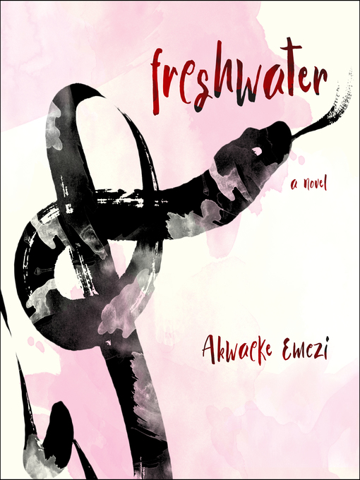 Title details for Freshwater by Akwaeke Emezi - Available